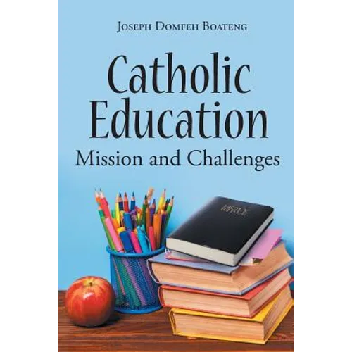 Catholic Education: Mission and Challenges - Paperback