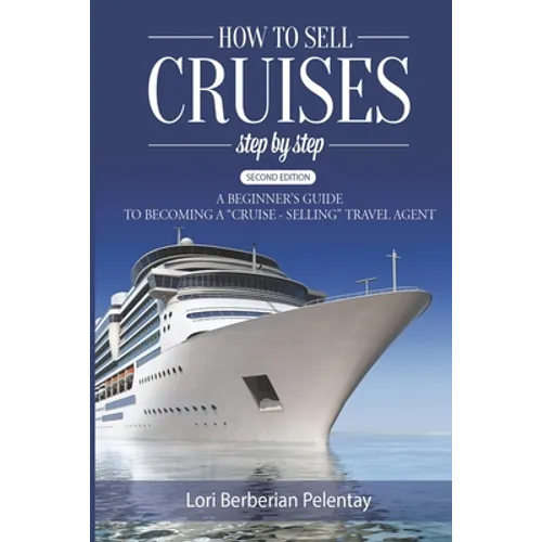 How to Sell Cruises Step-by-Step: A Beginner's Guide to Becoming a 