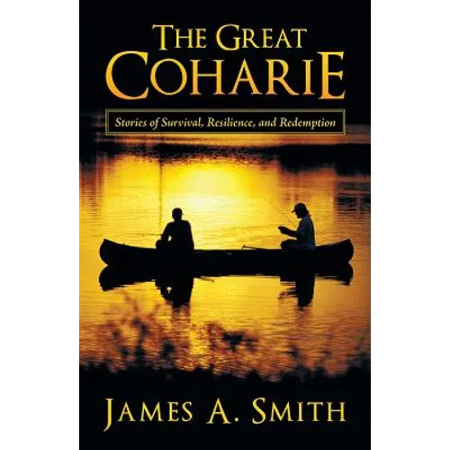 The Great Coharie: Stories of Survival, Resilience, and Redemption - Paperback