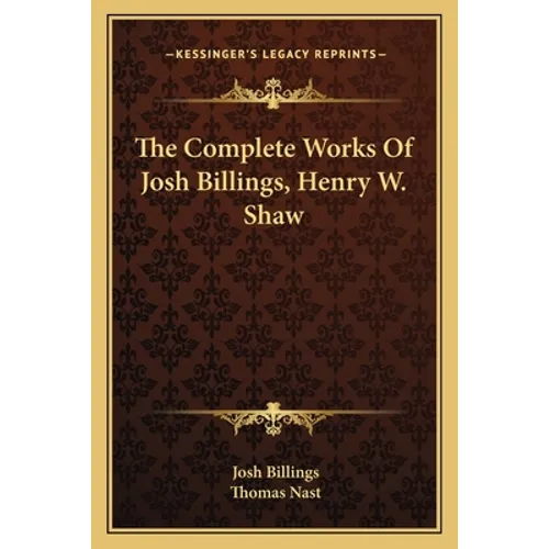 The Complete Works Of Josh Billings, Henry W. Shaw - Paperback