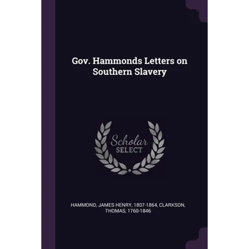 Gov. Hammonds Letters on Southern Slavery - Paperback