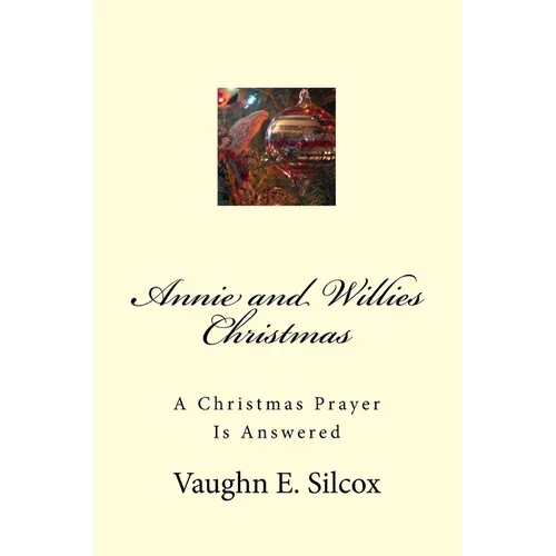 Annie and Willies Christmas: A Christmas Prayer Answered - Paperback