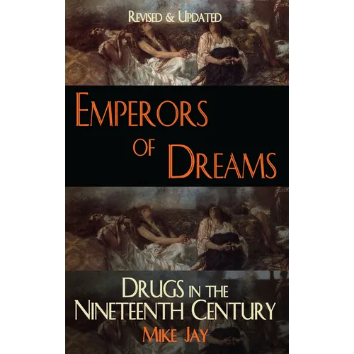 Emperors of Dreams: Drugs in the Nineteenth Century - Paperback