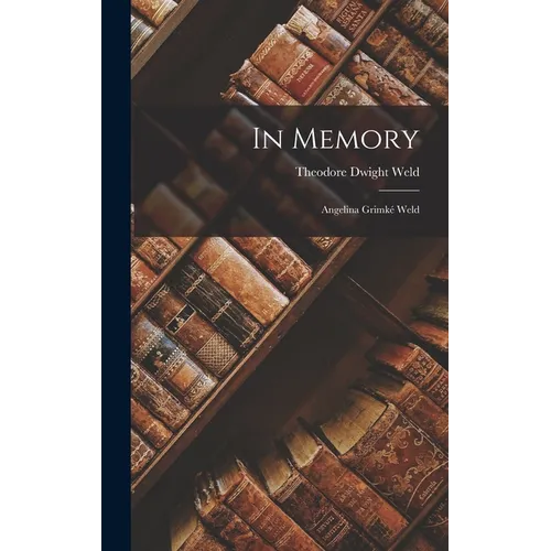 In Memory: Angelina Grimké Weld - Hardcover