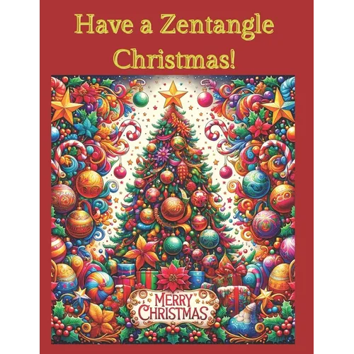 Have a Zentangle Christmas!: A Coloring Book of Zentangle christmas - Paperback