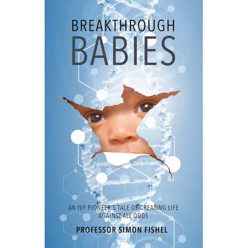 Breakthrough Babies: An IVF pioneer's tale of creating life against all odds - Paperback