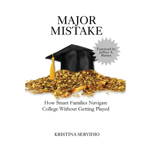 Major Mistake: How Smart Families Navigate College Without Getting Played - Paperback