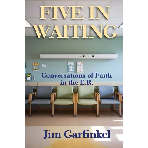 Five in Waiting: Conversations of Faith in the E.R. - Paperback