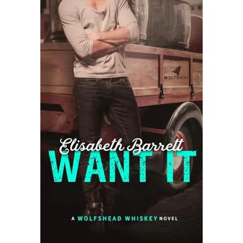 Want It: A Wolfshead Whiskey Novel - Paperback