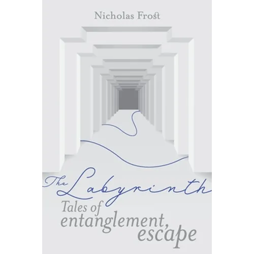 The Labyrinth: Tales of Entanglement, Escape - Paperback