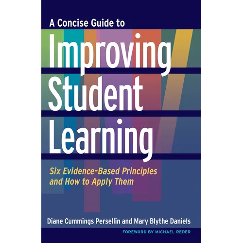 A Concise Guide to Improving Student Learning: Six Evidence-Based Principles and How to Apply Them - Paperback