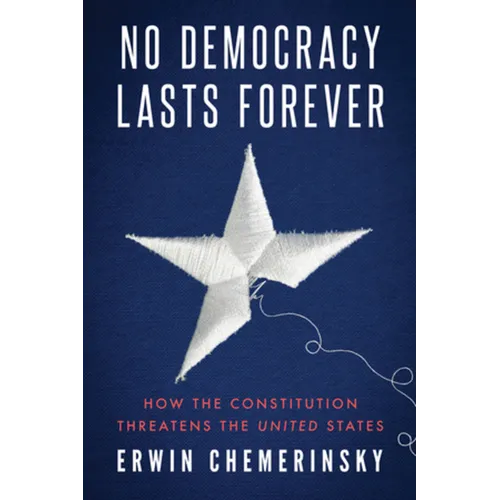 No Democracy Lasts Forever: How the Constitution Threatens the United States - Paperback