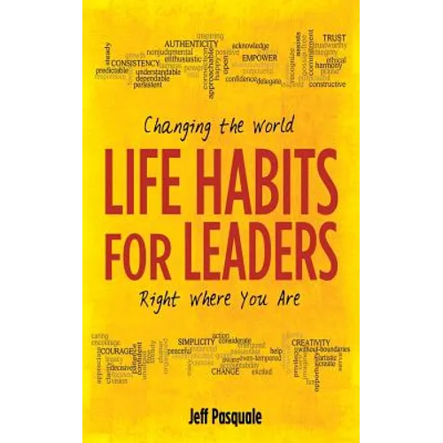 Life Habits for Leaders: Changing the World Right Where You Are - Paperback