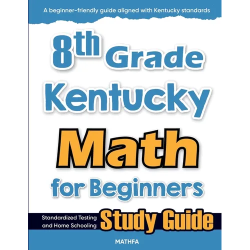 8th Grade Kentucky Math for Beginners: Standardized Testing and Home Schooling Study Guide - Paperback