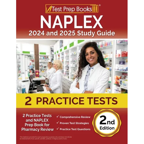 NAPLEX 2024 and 2025 Study Guide: 2 Practice Tests and NAPLEX Prep Book for Pharmacy Review [2nd Edition]