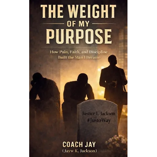 The Weight Of My Purpose: What Life Took From Me - And What I Chose To Carry - Paperback