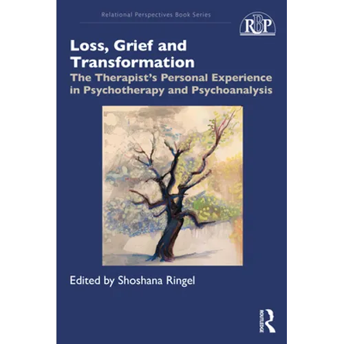 Loss, Grief and Transformation: The Therapist's Personal Experience in Psychotherapy and Psychoanalysis - Paperback