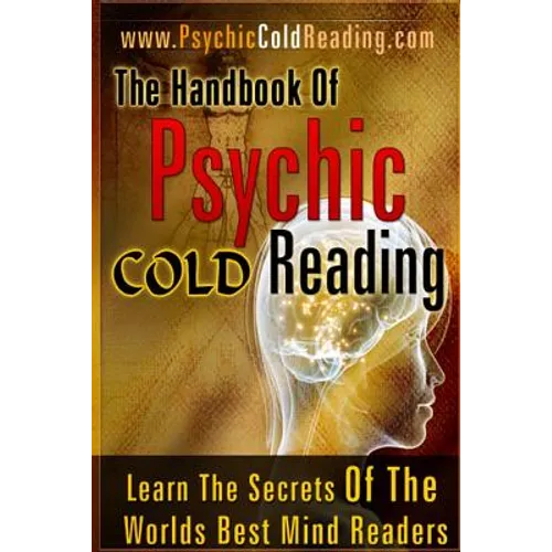 The Handbook Of Psychic Cold Reading: Psychic Reading For The Non-Psychic - Paperback