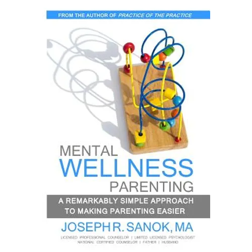 Mental Wellness Parenting: A remarkably simple approach to making parenting easier - Paperback