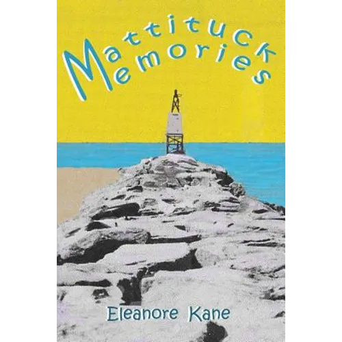 Mattituck Memories: Growing up in a North Fork Long Island village - Paperback