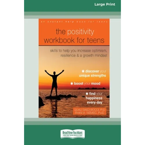 The Positivity Workbook for Teens: Skills to Help You Increase Optimism, Resilience, and a Growth Mindset [16pt Large Print Edition] - Paperback