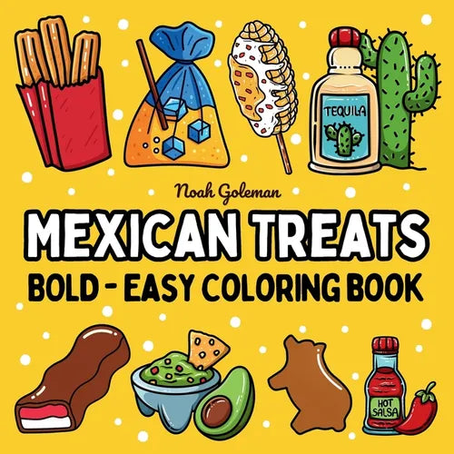 Bold and Easy Mexican Treats Coloring Book: 51 Big and Simple Designs for Seniors and Kids - Paperback