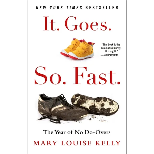 It. Goes. So. Fast.: The Year of No Do-Overs - Hardcover