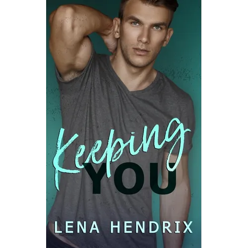 Keeping You: A steamy small town romance - Paperback