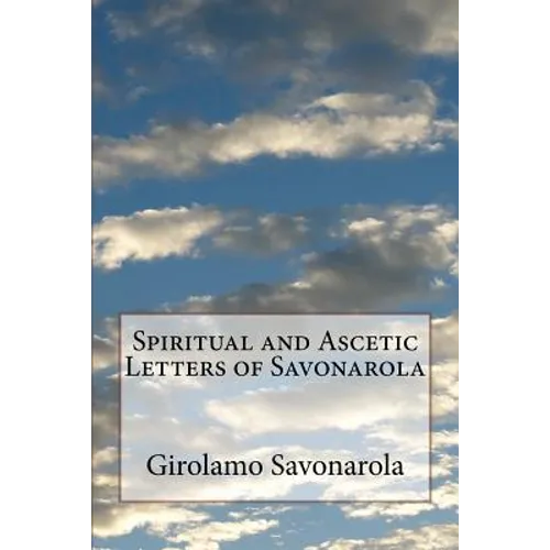 Spiritual and Ascetic Letters of Savonarola - Paperback