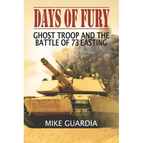 Days of Fury: Ghost Troop and the Battle of 73 Easting - Paperback