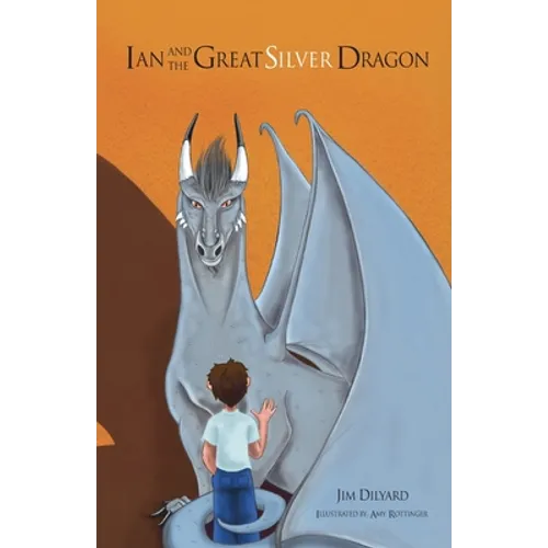 Ian and The Great Silver Dragon A Friendship Begins - Paperback