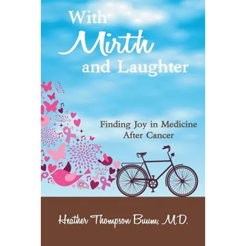 With Mirth and Laughter: Finding Joy in Medicine After Cancer - Paperback