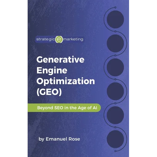 Generative Engine Optimization (GEO): Beyond SEO in the Age of AI - Paperback