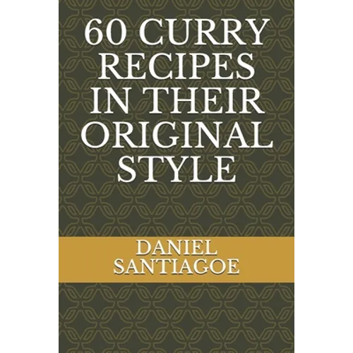 60 Curry Recipes in Their Original Style - Paperback