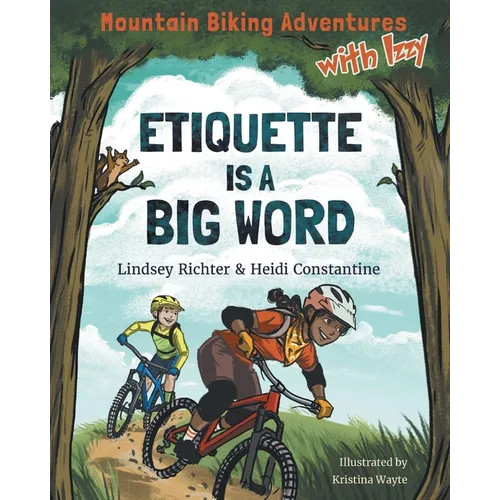 Mountain Biking Adventures With Izzy: Etiquette is a Big Word - Paperback