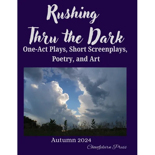 Rushing Thru the Dark: Autumn 2024 - Paperback