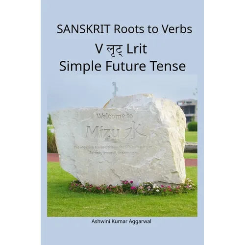 Sanskrit Roots to Verbs V Lrit Simple Future Tense - Paperback