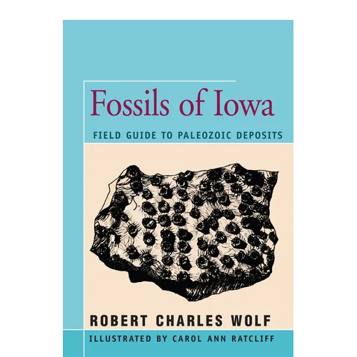 Fossils of Iowa: Field Guide to Paleozoic Deposits - Paperback