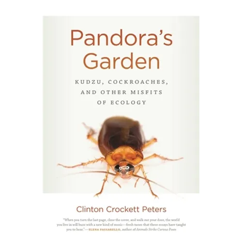 Pandora's Garden: Kudzu, Cockroaches, and Other Misfits of Ecology