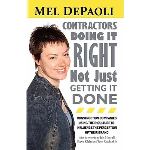 Contractors: Doing it Right Not Just Getting it Done: Companies with Culture-Driven Brands - Paperback