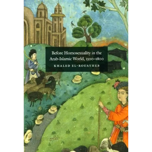 Before Homosexuality in the Arab-Islamic World, 1500-1800 - Paperback