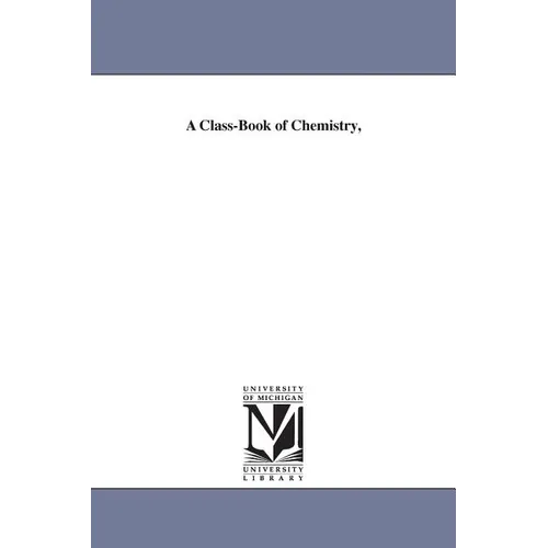 A Class-Book of Chemistry, - Paperback