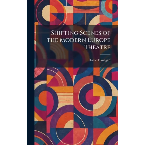 Shifting Scenes of the Modern Europe Theatre - Hardcover