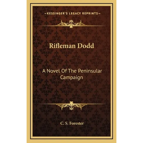 Rifleman Dodd: A Novel Of The Peninsular Campaign - Hardcover