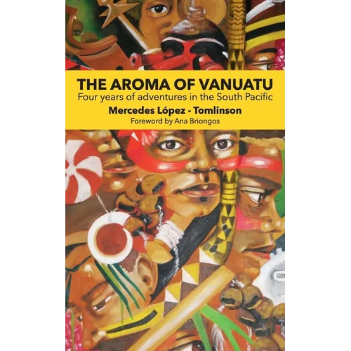 The Aroma of Vanuatu: Four years of adventures in the South Pacific - Paperback