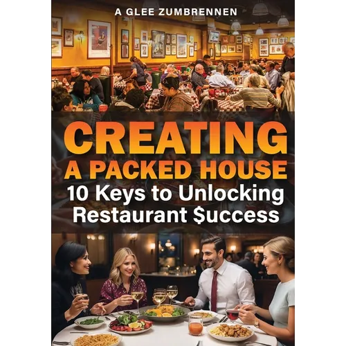 Creating A Packed House: 10 Keys To Unlocking Restaurant $uccess - Paperback