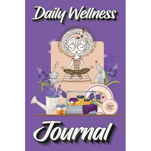 Daily Wellness Journal: Supercharge Your Day With Mindfulness and Positivity - A guided Journal/Diary/Day Planner/Tracker - Paperback