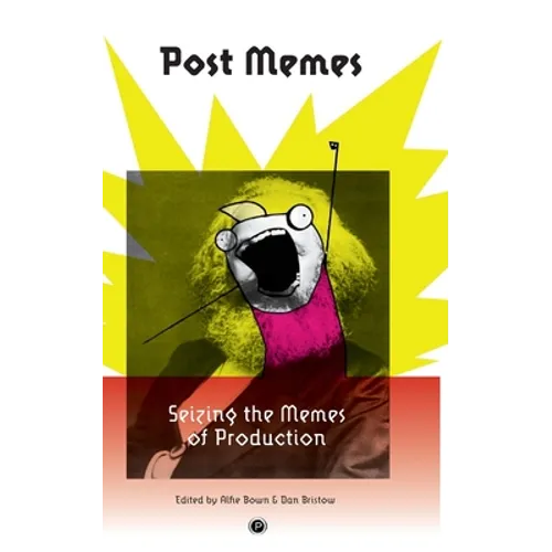 Post Memes: Seizing the Memes of Production