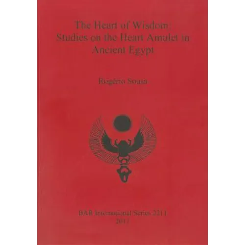 The Heart of Wisdom: Studies on the Heart Amulet in Ancient Egypt - Paperback