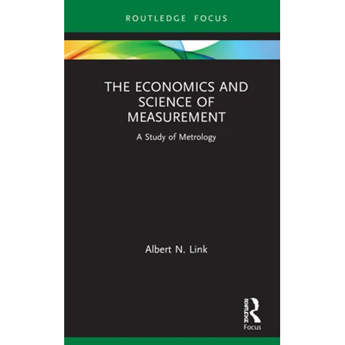 The Economics and Science of Measurement: A Study of Metrology - Hardcover